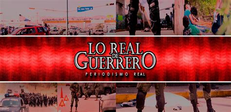 lo real de guerrero|lo real de guerrero policiaca.